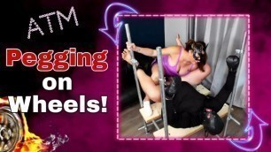 Pegging on Wheels! Femdom Anal Bondage Ass to Mouth Strap on Female Domination Real Homemade Couple
