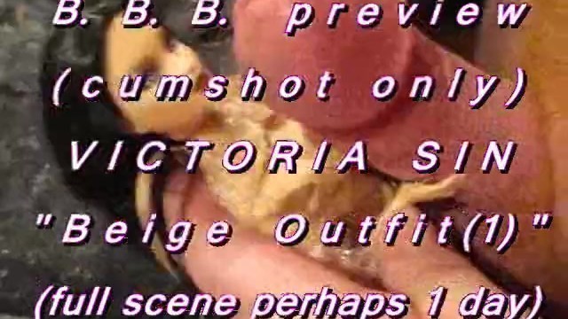 B.B.B.preview: Victoria Sin "beige Outfit 1"(cum Only) WMV with Slo MO