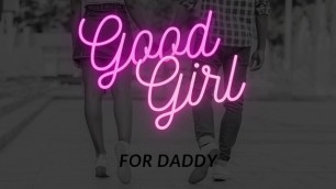 Good Girl for Daddy Audio Series Pt. 1