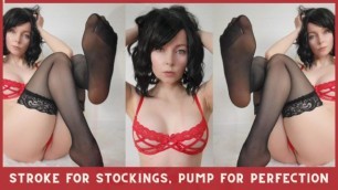Stroke for Stockings, Pump for Perfection